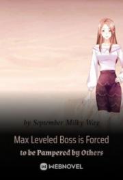 Max Leveled Boss is Forced to be Pampered by Others