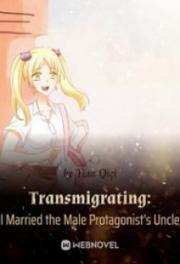 Transmigrating: I Married the Male Protagonist’s Uncle