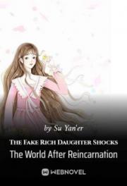 The Fake Rich Daughter Shocks The World After Reincarnation